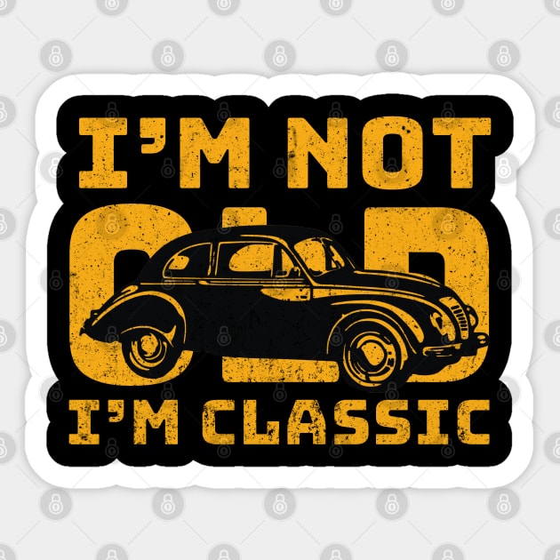 FUNNY SARCASTIC I'M NOT OLD I'M CLASSIC OLD CAR DESIGN Sticker by NIKA13